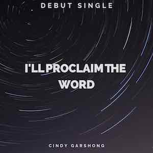 Cindy Garshong - I'll Proclaim The Word.jpeg